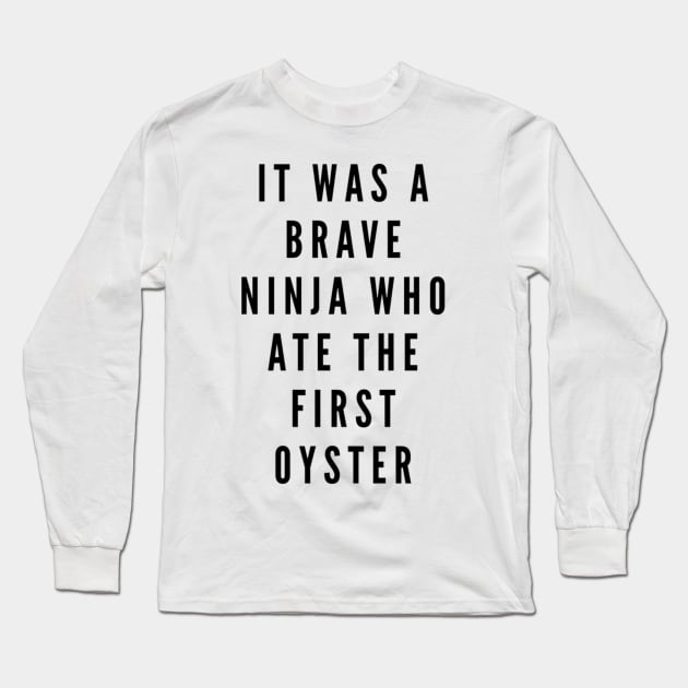 Brave Ninja Long Sleeve T-Shirt by OysterNinjaPc